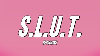 ppcocaine  SLUT Lyrics [upl. by Hindu243]