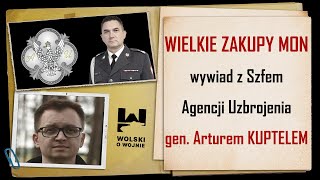 WIELKIE ZAKUPY MON  wywiad z Szefem Agencji Uzbrojenia gen bryg dr Arturem Kuptelem [upl. by Schiffman]