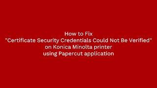 How to Fix quotCertificate Security Credentials Could Not Be Verifiedquot on Konica Minolta using Papercut [upl. by Eniluqaj]