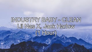 INDUSTRY BABY by Lil Nas X Jack Harlow 1 Hour CLEAN w Lyrics [upl. by Une925]