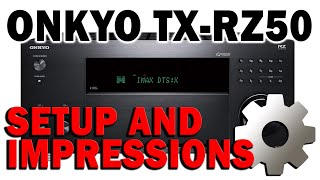 Onkyo TX RZ50 Setup and first impressions DIRAC App Dolby Atmos DTSX 3D Audio opinions [upl. by Ferguson]