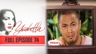 Full Episode 74  Ysabella [upl. by Lahey123]