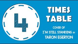 4 Times Table Song Cover of I’m Still Standing by Taron Egerton [upl. by Karlotte]