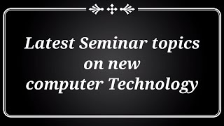 Seminar Topics on Computer Technology 2022  CseSeminar topics for Computer Science engineering [upl. by Airdnekal]