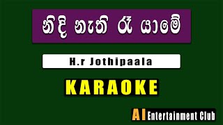 Nidi Nathi Ra Yame Karaoke  කැරෝකේ HR Jothipala Sinhala karaoke Ai entertainment club [upl. by Deehan]