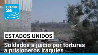 Inicia juicio contra soldados de EE UU por torturas a prisioneros iraquíes en Abu Ghraib [upl. by Ahterod]