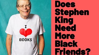 Is Stephen King Racist My Thoughts [upl. by Chor]