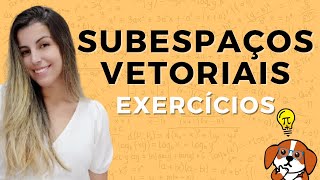 VERIFICANDO SE É SUBESPAÇO VETORIAL Exercícios Resolvidos  Álgebra Linear [upl. by Tamarra219]