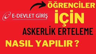 Öğrenciler için askerlik erteleme nasıl yapılır   edevlet   uygulamalı eğitim [upl. by Ebocaj]