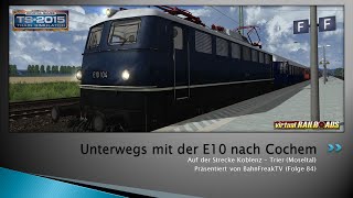 Let´s Play mit der E10 durchs Moseltal  Train Simulator 2015  Folge 84 [upl. by Chan]