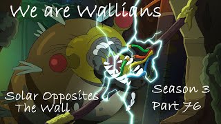 Solar Opposites The Wall We are Wallians Part 76 [upl. by Hahsi138]