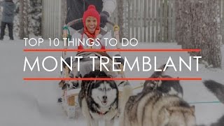 Top 10 Things to do in Mont Tremblant [upl. by Nivlad]