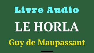 Livre Audio  Le Horla  Une nouvelle de Guy de Maupassant  1887   histoireaudio [upl. by Notned]