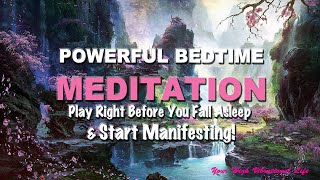 Powerful Bedtime Meditation  Play Right Before Falling Asleep And Start Manifesting [upl. by Ahsyla]