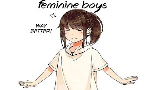 Feminine Boys Are Better [upl. by Hollingsworth]