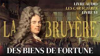 📕𝐋𝐢𝐯𝐫𝐞 𝐚𝐮𝐝𝐢𝐨 La Bruyère Les Caractères Livre 6  Des Biens de Fortune [upl. by Courtland315]