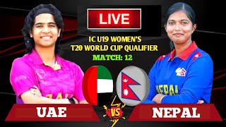 Nepal vs Uae Icc U19 Womens T20 World Cup Asia Qualifiers 12th Match Live Sores amp Commentary [upl. by Cad]