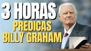 3 HORAS de PRÉDICAS de Billy Graham para comenzar el día con fe [upl. by Kcid631]