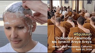 Ordination Ceremony for Khun Ignacio Araya Araya at Metta Forest Monastery April 20 2024 [upl. by Novia]