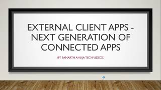 External Client Apps in Salesforce  Next Generation of Connected Apps [upl. by Otreblon]