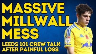 MESS AT MILLWALL  Leeds 101 After a Difficult Defeat [upl. by Akcimat125]