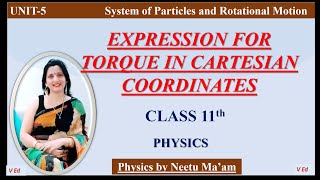 Expression for torque in Cartesian coordinates  Class 11 Physics Unit 5 [upl. by Mellins]