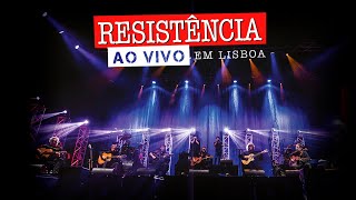 Resistência  Ao Vivo em Lisboa Concerto Completo [upl. by Brianne]