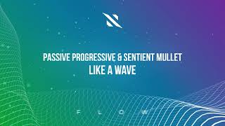 Passive Progressive amp Sentient Mullet  Like a Wave [upl. by Jason]