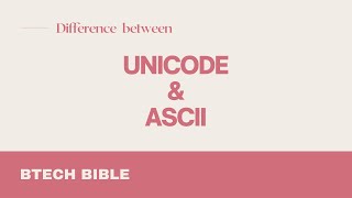 Difference between ASCII and Unicode  ASCII vs Unicode  Short Answers  Btech Bible [upl. by Akired545]