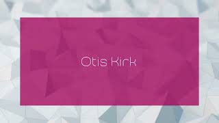 Otis Kirk  appearance [upl. by Wemolohtrab]