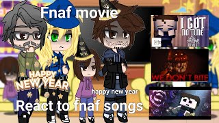 Fnaf movie react to original fnaf songs  part 9  happy new year 🎊 [upl. by Etak]