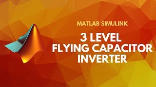 Single Phase 3 Level Flying Capacitor Multi Level Inverter  Matlab Simulink Tutorial [upl. by Aissac631]