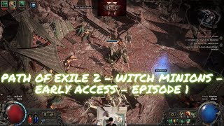 Path of Exile 2  Witch Minions  Early Access  Episode 1 [upl. by Crescin279]