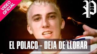 El Polaco  Deja de llorar  Video Clip Oficial [upl. by Adonis]