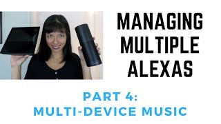 Managing Multiple Echos Part 4 MultiRoom Music Sync [upl. by Laris]