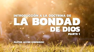 Introducción a la Doctrina de la Bondad de Dios  Prédicas cristianas [upl. by Satsoc]