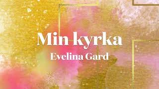 MIN KYRKA  Evelina Gard Lyricvideo [upl. by Keese735]