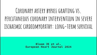 CABG vs PCI in severe ischaemic cardiomyopathy longterm survival 2024 [upl. by Delainey894]