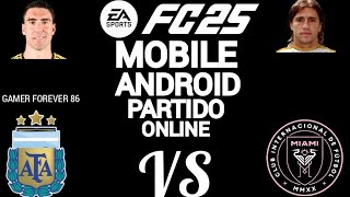 FC 25 MOBILE ANDROID PARTIDO ONLINE ARGENTINA  GAMER FOREVER 86 VS INTER MIAMI [upl. by Anaerol]