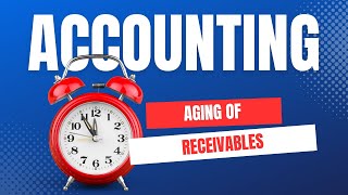 Aging of Receivables Explained [upl. by Amoakuh807]