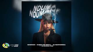 Mawhoo Kabza De Small and DJ Maphorisa  Nduma Ndumane Feat Da Muziqal Chef Official Audio [upl. by Lorna]