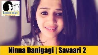 Ninna Danigaagi  Savaari 2 Kannada  Cover by Vidisha Vishwas [upl. by Aihsek]