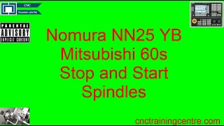 How to Stop and Start the Spindles in Manual on a Nomura NN25 CNC with a Mitsubishi Control [upl. by Hesler]