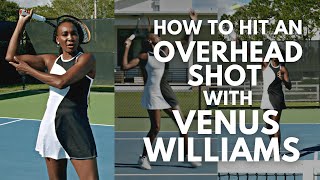 How To Hit an Overhead Shot with Venus Williams [upl. by Honig105]