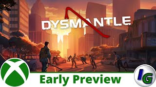 DYSMANTLE Early Gameplay Preview on Xbox [upl. by Courtenay]