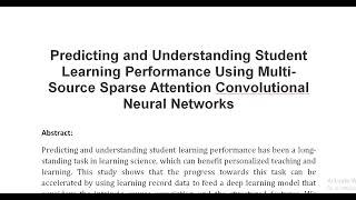 Predicting and Understanding Student Learning Performance Using Multi Source Sparse Attention Convol [upl. by Nadeen]