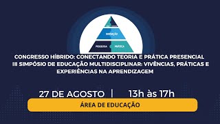 Congresso Híbrido Conectando Teoria e Prática Presencial  Área de Educação  2708  13h [upl. by Rubia]