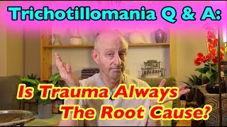 Trichotillomania Q amp A Is Trauma Always the Root Cause [upl. by Anelim]