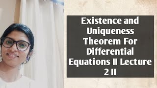 Existence and Uniqueness Theorem of Differential Equations II Lecture 2 [upl. by Marybeth]