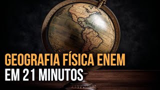 Toda Geografia Física em 21 Minutos ou Quase [upl. by Wie]